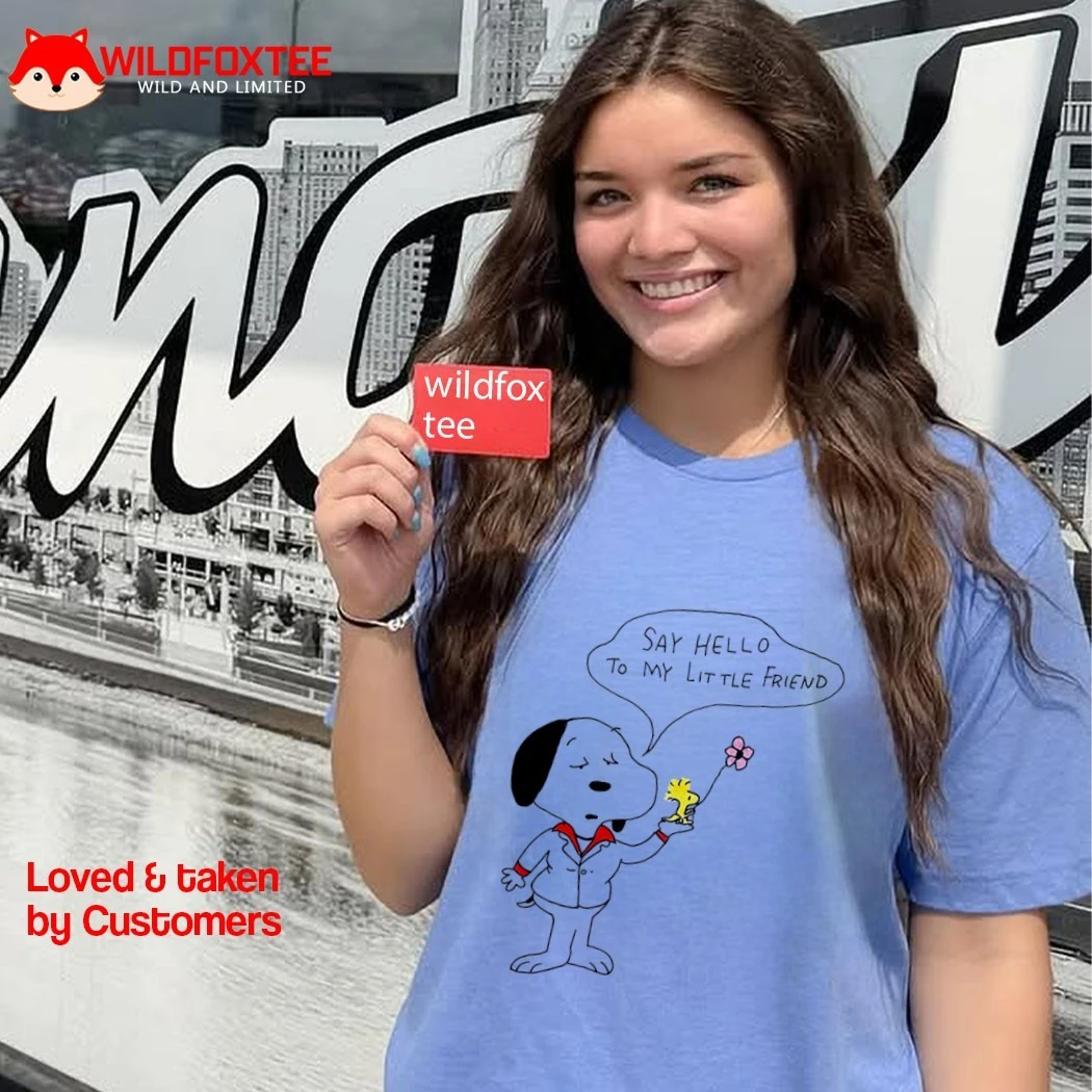 Snoopy and Woodstock say hello to my little friend shirt